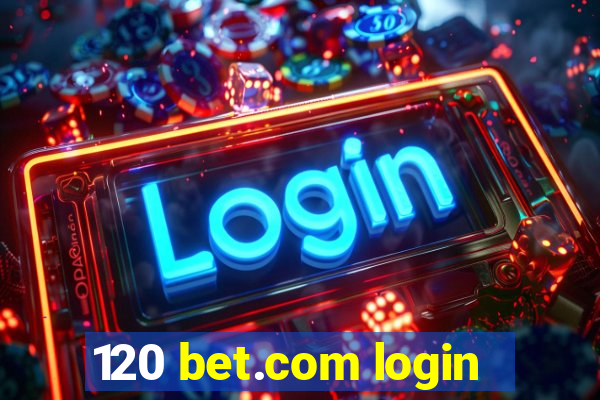 120 bet.com login